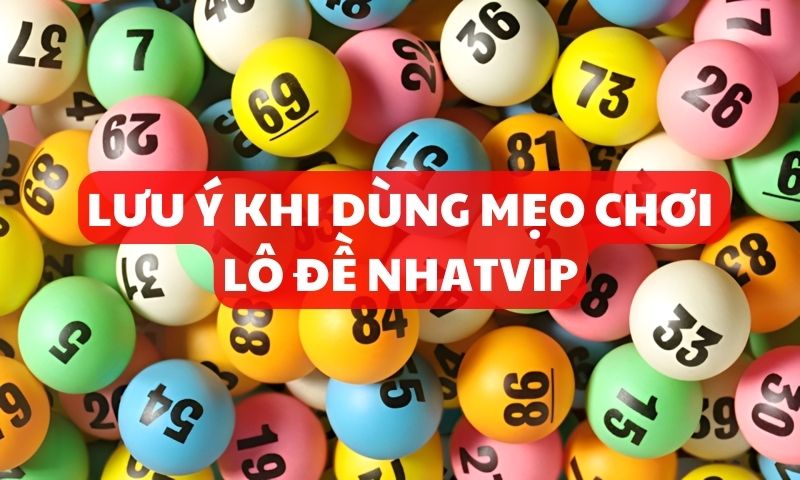 Tổng hợp mẹo chơi lô đề Nhatvip dễ thắng nhất hiện nay